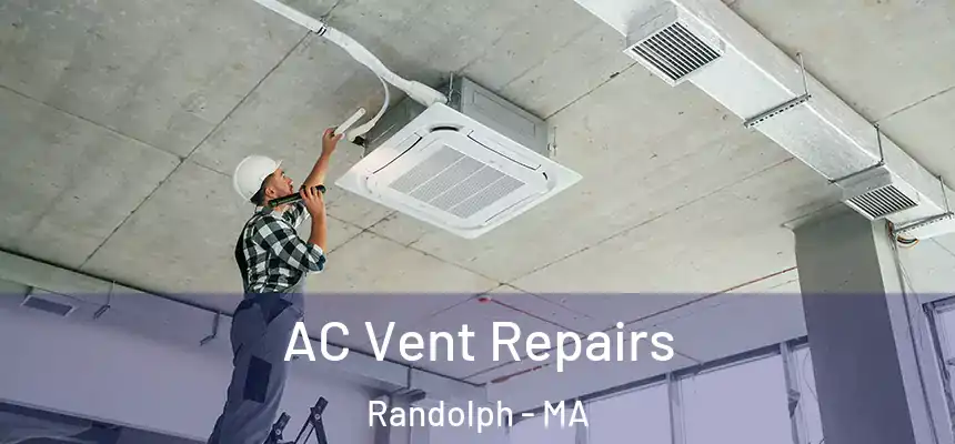  AC Vent Repairs Randolph - MA