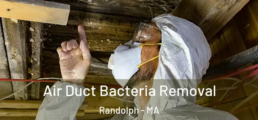  Air Duct Bacteria Removal Randolph - MA