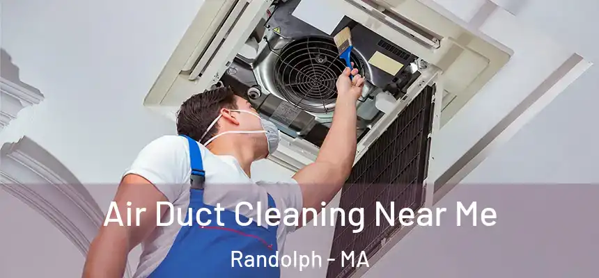  Air Duct Cleaning Near Me Randolph - MA