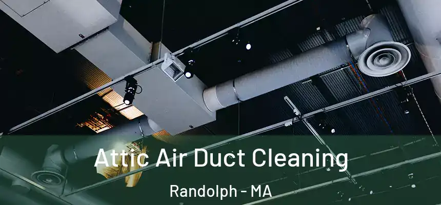  Attic Air Duct Cleaning Randolph - MA