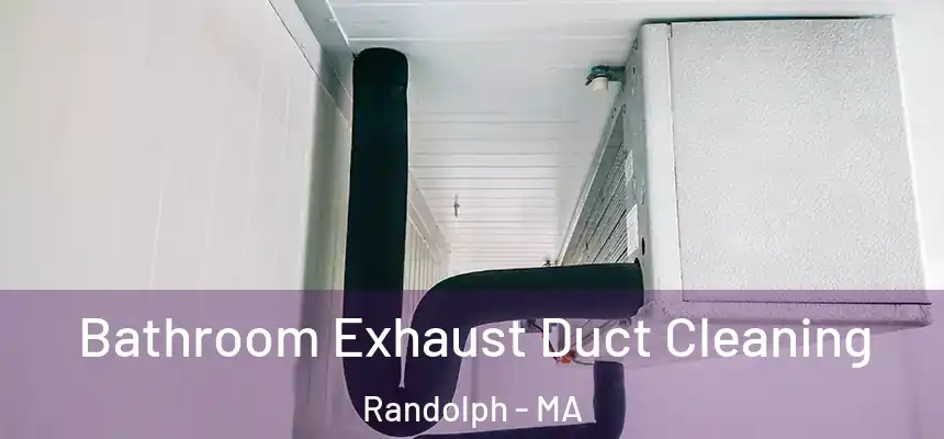  Bathroom Exhaust Duct Cleaning Randolph - MA