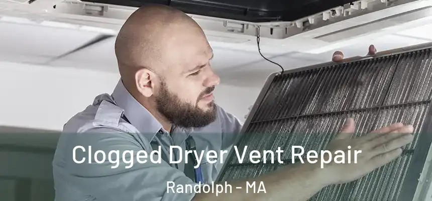  Clogged Dryer Vent Repair Randolph - MA