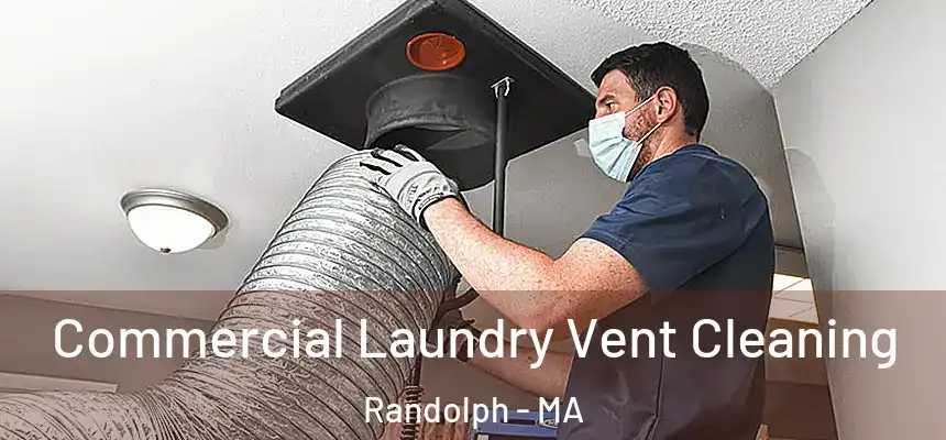  Commercial Laundry Vent Cleaning Randolph - MA