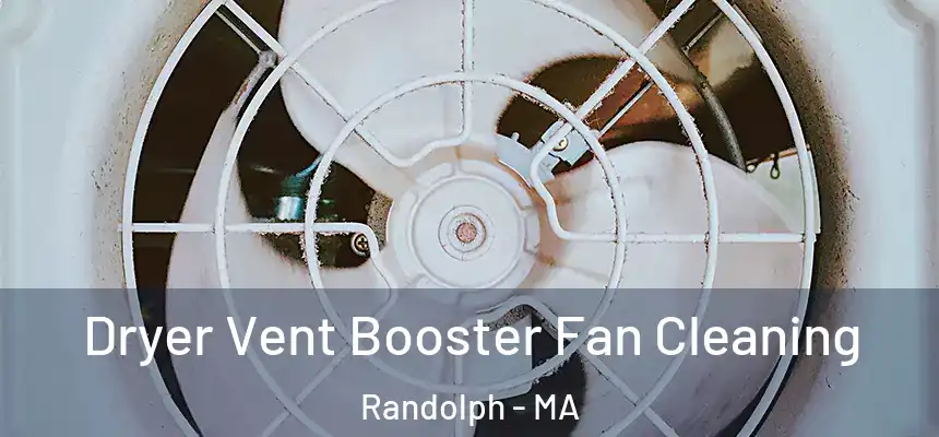 Dryer Vent Booster Fan Cleaning Randolph - MA