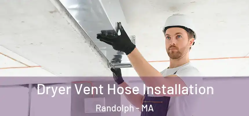  Dryer Vent Hose Installation Randolph - MA