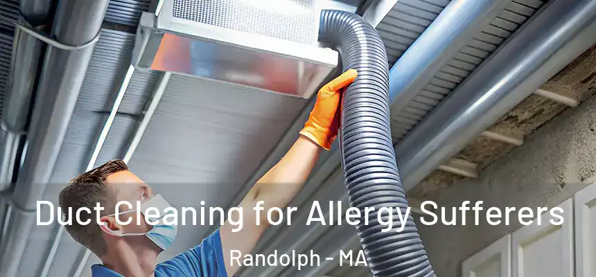  Duct Cleaning for Allergy Sufferers Randolph - MA