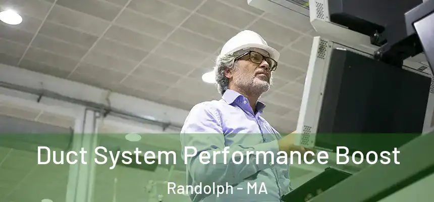  Duct System Performance Boost Randolph - MA
