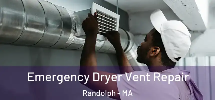 Emergency Dryer Vent Repair Randolph - MA