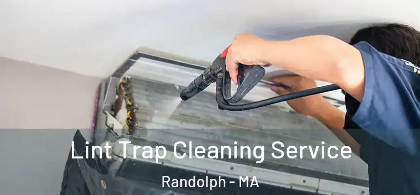  Lint Trap Cleaning Service Randolph - MA