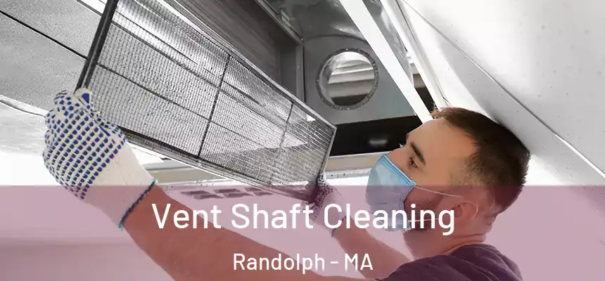  Vent Shaft Cleaning Randolph - MA